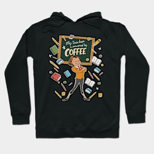 My teacher is powered by coffee Hoodie